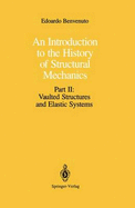 An Introduction to the History of Structural Mechanics: Part II: Vaulted Structures and Elastic Systems