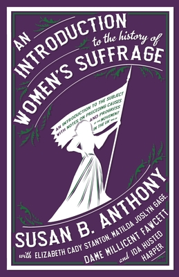 An Introduction to the History of Women's Suffrage - Anthony, Susan B., and Cady Stanton, Elizabeth, and Gage, Matilda Joslyn