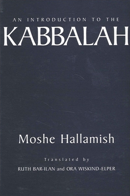 An Introduction to the Kabbalah - Hallamish, Moshe, and Bar-Ilan, Ruth (Translated by), and Wiskind-Elper, Ora (Translated by)