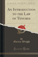 An Introduction to the Law of Tenures (Classic Reprint)