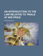 An Introduction to the Law Relative to Trials at Nisi Prius