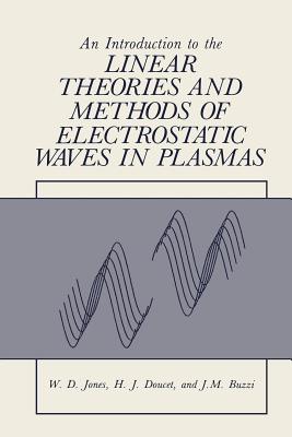 An Introduction to the Linear Theories and Methods of Electrostatic Waves in Plasmas - Jones, William, Sir