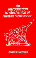 An Introduction to the Mechanics of Human Movement - Watkins, James