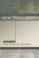 An Introduction to the New Testament, Volume 2: The Pauline Epistles