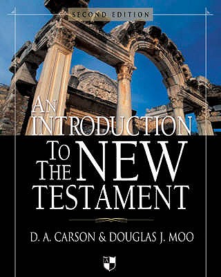 An Introduction to the New Testament - Carson, D. A., and Moo, Douglas J.