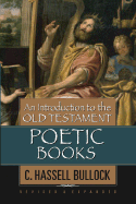 An Introduction to the Old Testament Poetic Books - Bullock, C Hassell