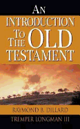 An Introduction to the Old Testament - Dillard, Raymond, and Longman, Tremper, III, and Longman III, T.