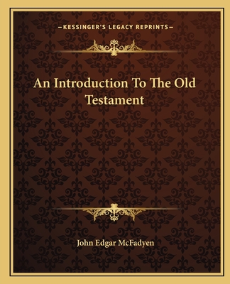 An Introduction To The Old Testament - McFadyen, John Edgar