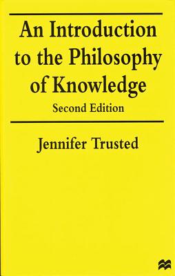 An Introduction to the Philosophy of Knowledge - Trusted, Jennifer