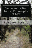 An Introduction to the Philosophy of Law - Pound, Roscoe