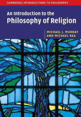 An Introduction to the Philosophy of Religion - Murray, Michael J., and Rea, Michael C.