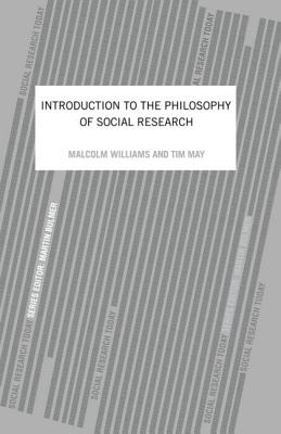An Introduction To The Philosophy Of Social Research - May, Tim, and Williams, Malcolm
