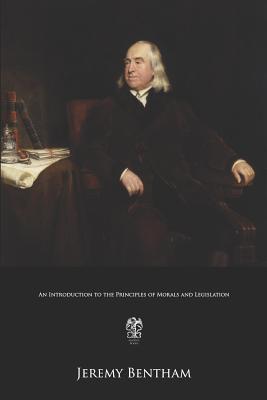 An Introduction to the Principles of Morals and Legislation - Bentham, Jeremy