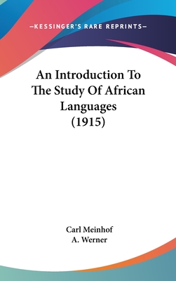 An Introduction To The Study Of African Languages (1915) - Meinhof, Carl, and Werner, A (Translated by)