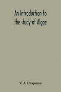An Introduction To The Study Of Algae