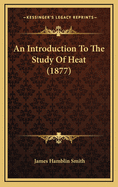 An Introduction to the Study of Heat (1877)