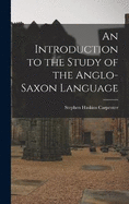 An Introduction to the Study of the Anglo-Saxon Language