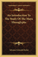 An Introduction To The Study Of The Maya Hieroglyphs