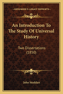 An Introduction to the Study of Universal History: Two Dissertations (1850)