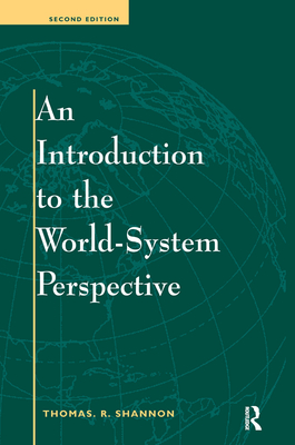 An Introduction To The World-system Perspective: Second Edition - Shannon, Thomas R