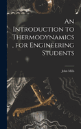 An Introduction to Thermodynamics, for Engineering Students