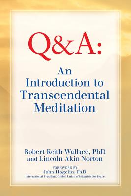 An Introduction to TRANSCENDENTAL MEDITATION: Improve Your Brain Functioning, Create Ideal Health, and Gain Enlightenment Naturally, Easily, and Effortlessly - Wallace, Robert Keith, and Norton, Lincoln Akin