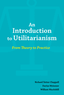 An Introduction to Utilitarianism: From Theory to Practice