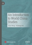 An Introduction to World China Studies