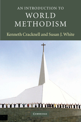 An Introduction to World Methodism - Cracknell, Kenneth, and White, Susan J