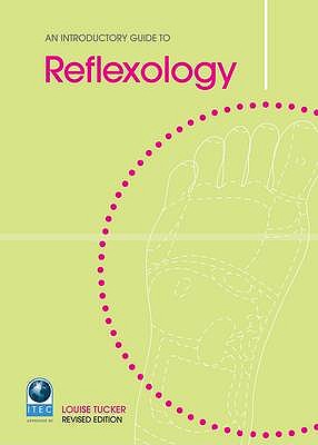 An Introductory Guide to Reflexology - Tucker, Louise, and Foulston, Jane (General editor)