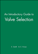 An Introductory Guide to Valve Selection: Isolation, Check, and Diverter Valves for the Energy, Process, Oil, and Gas Industries