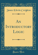 An Introductory Logic (Classic Reprint)