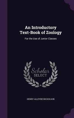 An Introductory Text-Book of Zoology: For the Use of Junior Classes - Nicholson, Henry Alleyne