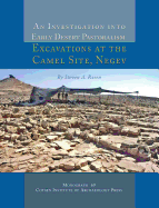 An Investigation into Early Desert Pastoralism: Excavations at the Camel Site, Negev