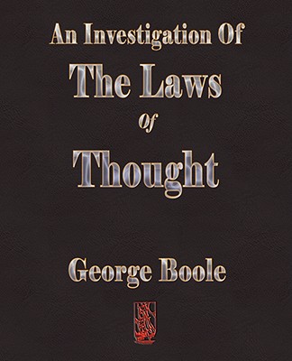 An Investigation of the Laws of Thought - Boole, George, and George Boole