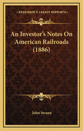 An Investor's Notes on American Railroads (1886)