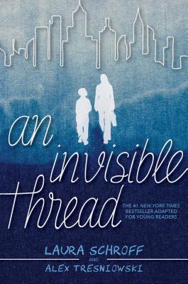 An Invisible Thread - Schroff, Laura, and Tresniowski, Alex