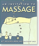 An Invitation to Massage: Book and Massage Oils Kit