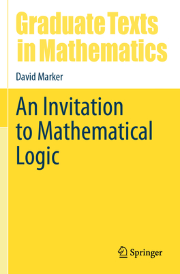 An Invitation to Mathematical Logic - Marker, David