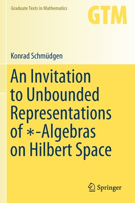 An Invitation to Unbounded Representations of  -Algebras on Hilbert Space - Schmdgen, Konrad