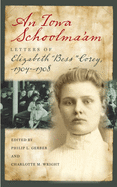 An Iowa Schoolma'am: Letters of Elizabeth "bess" Corey, 1904-1908