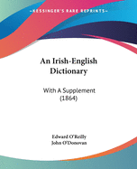 An Irish-English Dictionary: With A Supplement (1864)