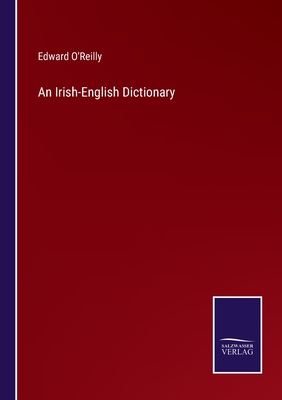 An Irish-English Dictionary - O'Reilly, Edward