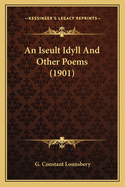 An Iseult Idyll And Other Poems (1901)