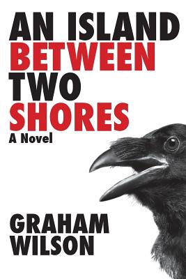 An Island Between Two Shores - Wilson, Graham B