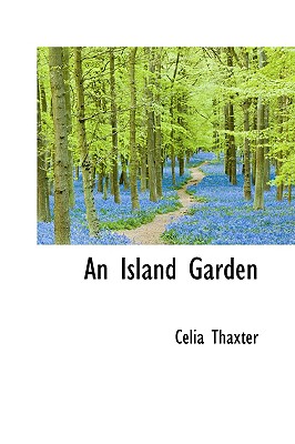 An Island Garden - Thaxter, Celia