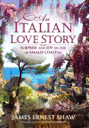 An Italian Love Story: Surprise and Joy on the Amalfi Coast