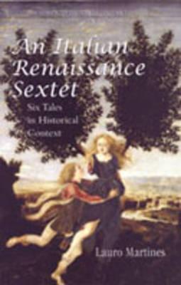 An Italian Renaissance Sextet: Six Tales in Historical Context - Martines, Lauro, Professor, and Baca, Murtha, PhD (Translated by)