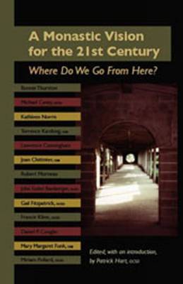 An Monastic Vision for the Twenty-First Century: Where Do We Go from Here? Volume 8 - Hart, Patrick (Editor)