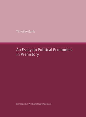 An N Essay on Political Economies in Prehistory - Earle, Timothy